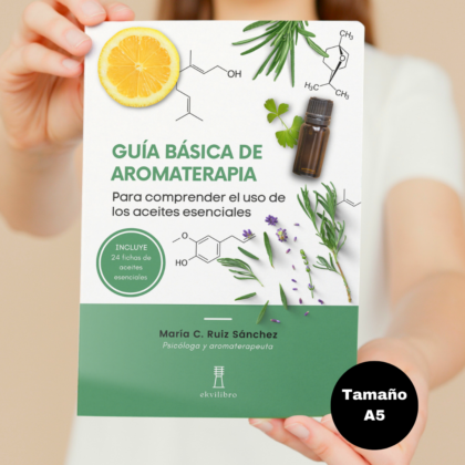 Guía Básica de Aromaterapia para comprender el uso de los aceites esenciales